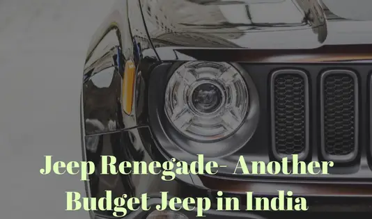 Jeep Renegade- Another Budget Jeep in India