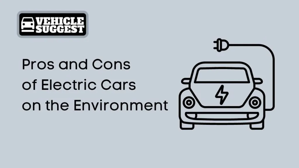 Pros and Cons of Electric Cars on the Environment